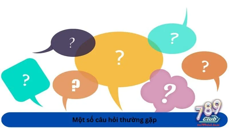 Một số câu hỏi thường gặp