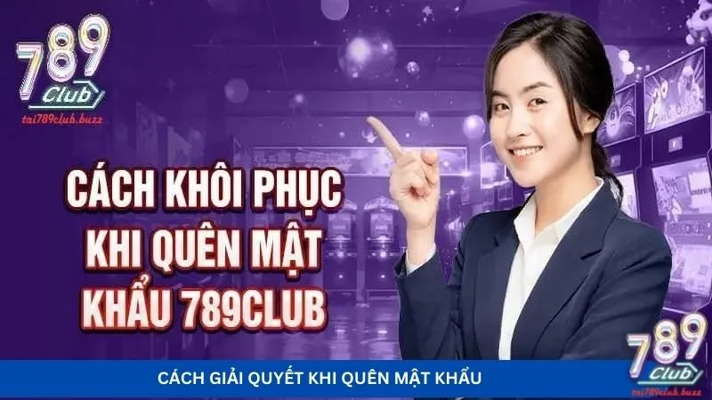 Cách giải quyết khi quên mật khẩu