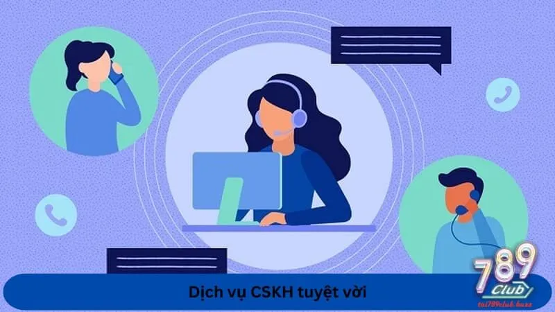 Dịch vụ CSKH tuyệt vời