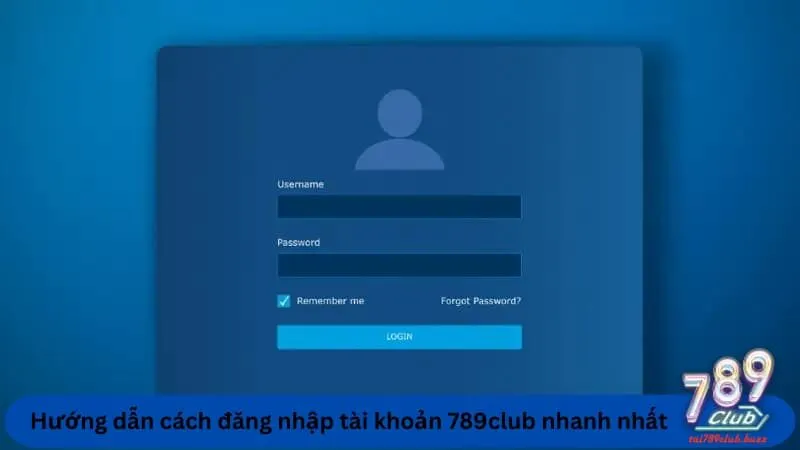 Hướng dẫn cách đăng nhập tài khoản 789club nhanh nhất