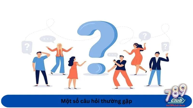 Một số câu hỏi thường gặp