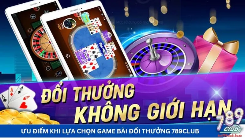 Ưu điểm khi lựa chọn game bài đổi thưởng 789Club