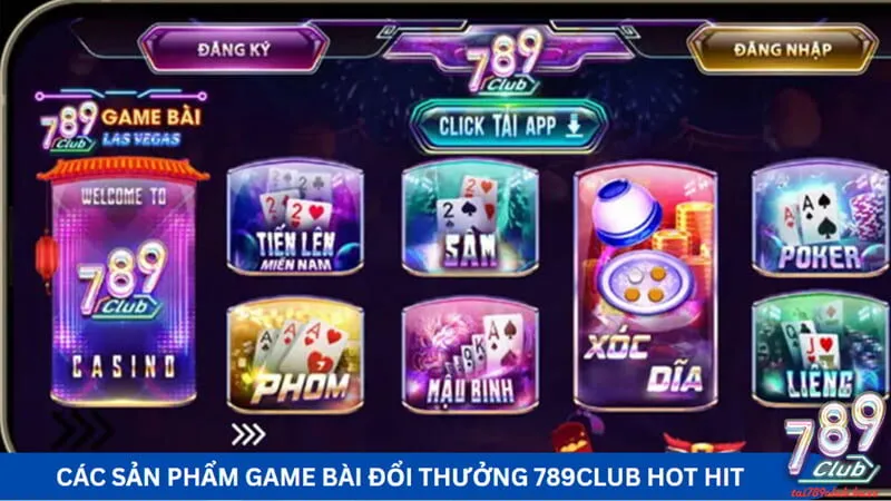 Các sản phẩm game bài đổi thưởng 789Club hot hit