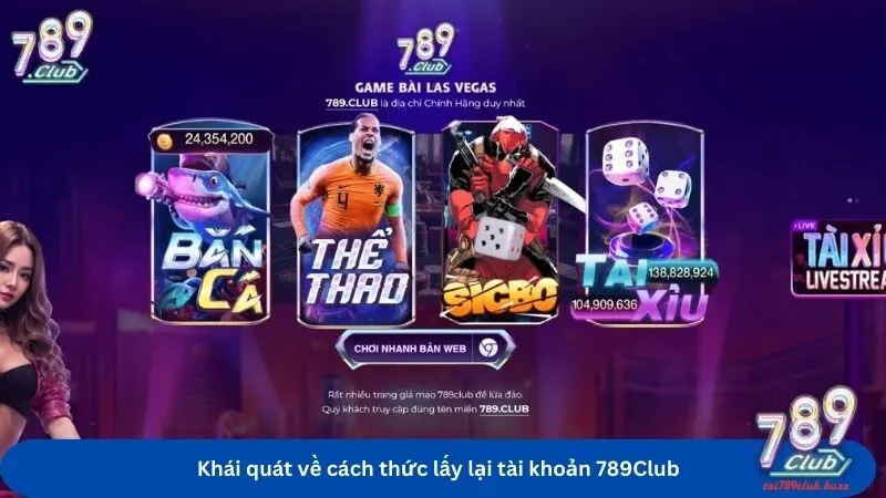 Khái quát về cách thức lấy lại tài khoản 789Club