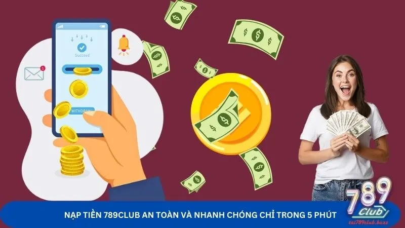 Hướng dẫn nạp tiền 789Club an toàn cho thành viên trong vài bước