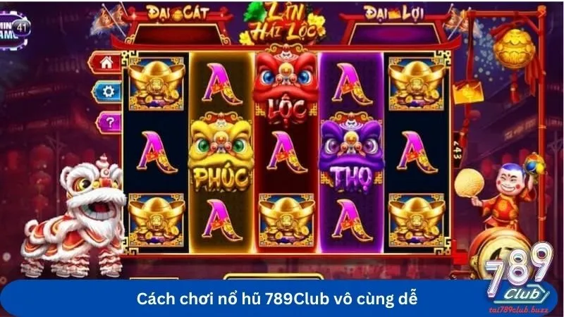 Cách chơi nổ hũ 789Club vô cùng dễ