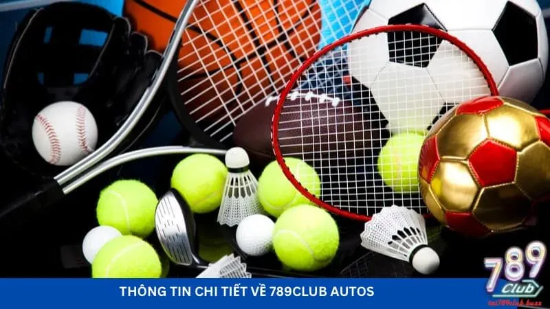 Giới thiệu tổng quan về 789club autos