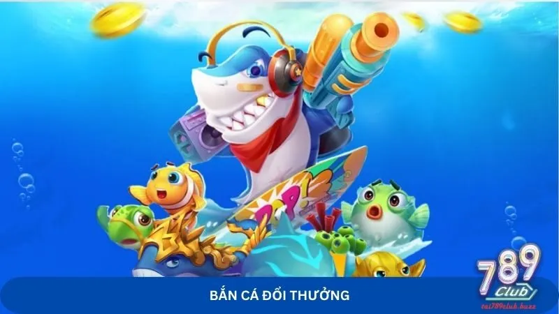 Bắn cá đổi thưởng