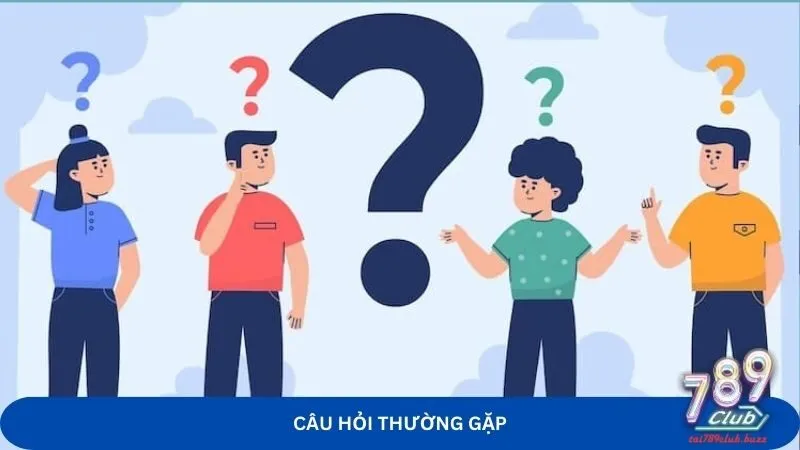 Câu hỏi thường gặp