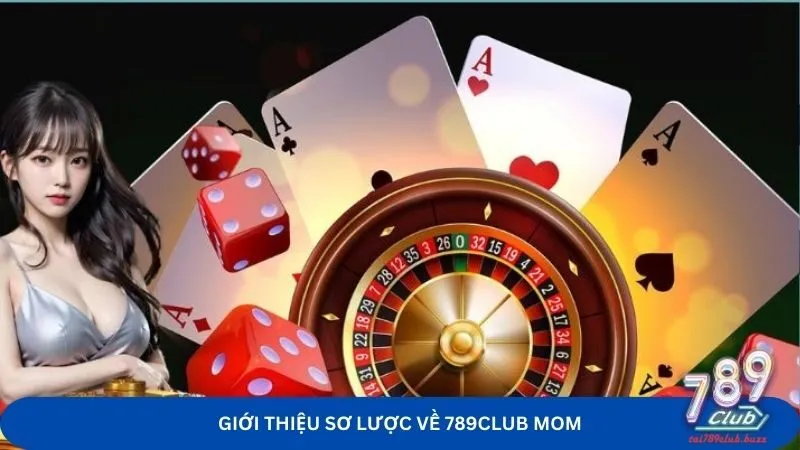 Giới thiệu sơ lược về 789club mom