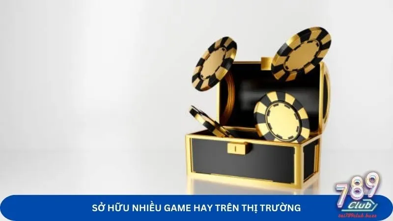 Sở hữu nhiều game hay trên thị trường