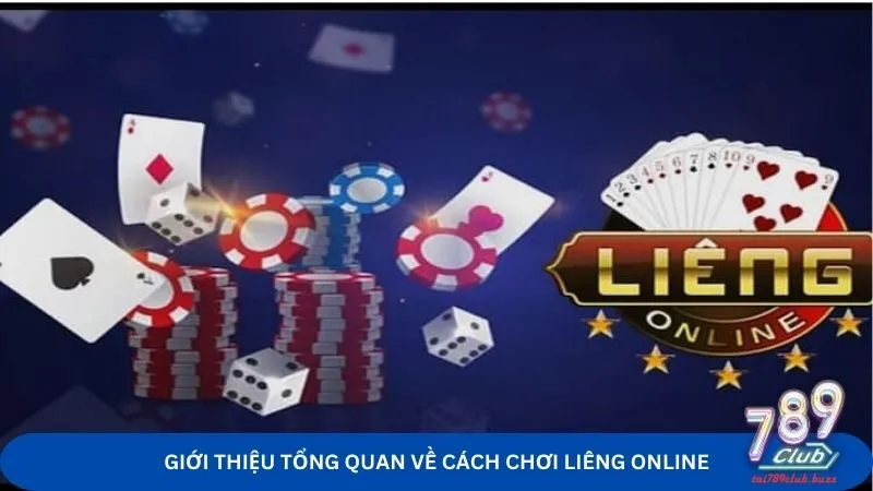 Giới thiệu tổng quan về game và cách chơi liêng online