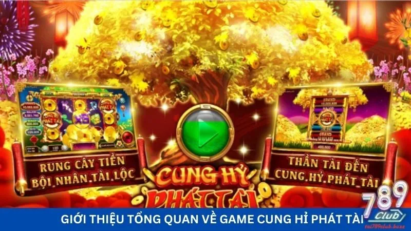 Giới thiệu tổng quan về game cung hỉ phát tài