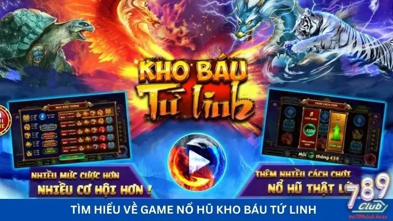 Tìm hiểu về game nổ hũ kho báu tứ linh